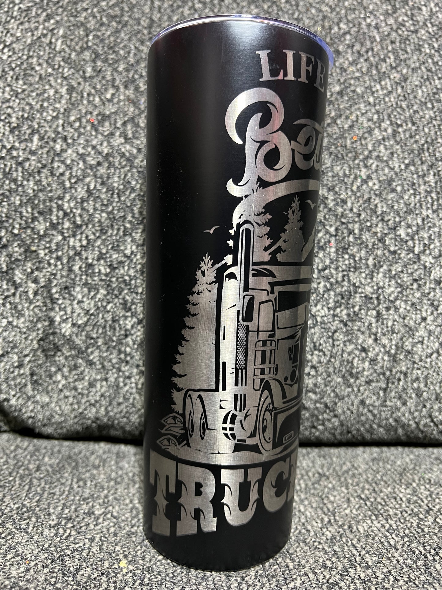 Life is better trucking 20oz